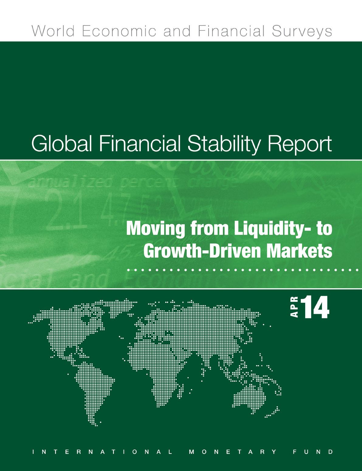 Global Financial Stability Report, April 2014: Moving from Liquidity- to Growth-Driven Markets