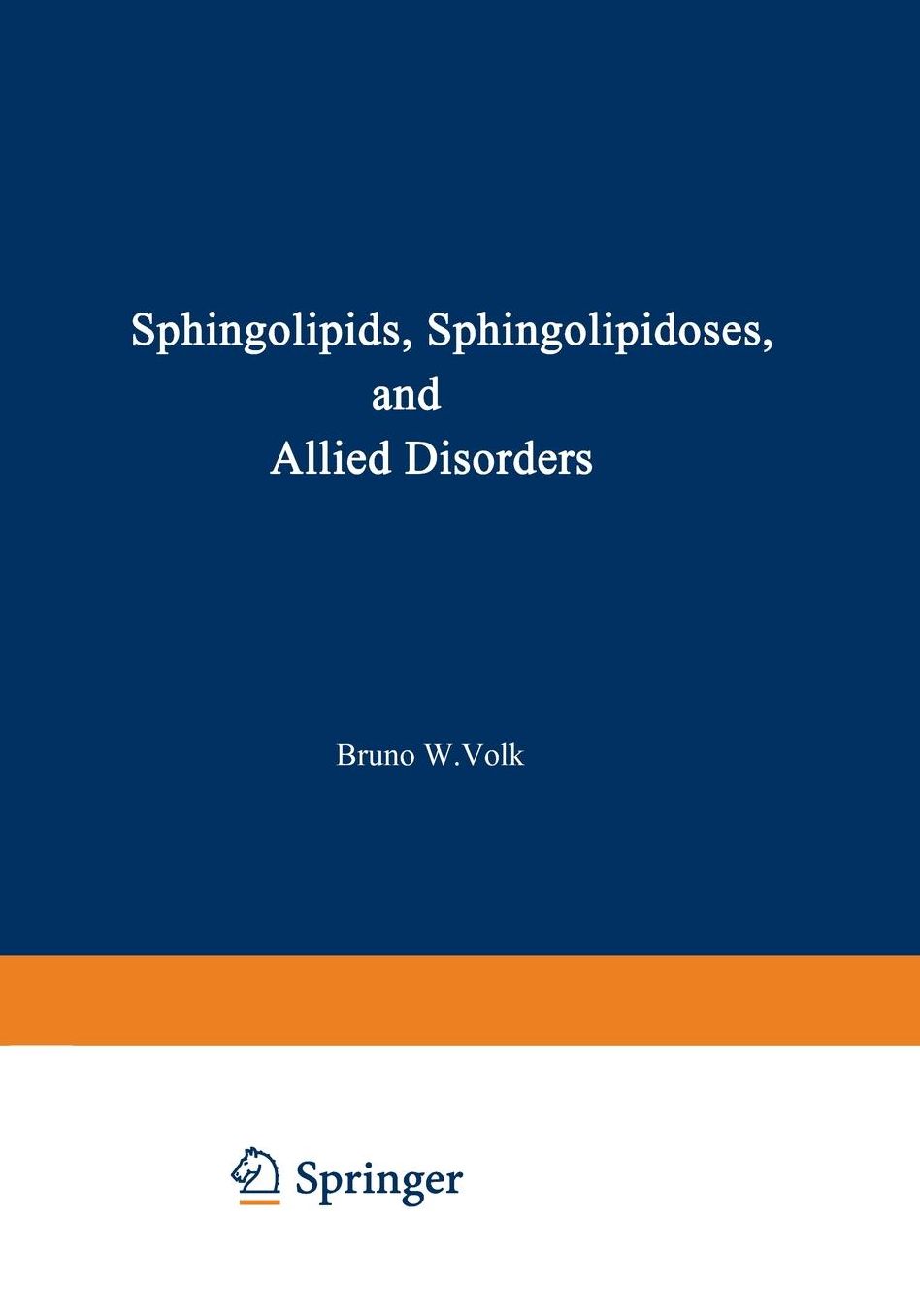 Sphingolipids, Sphingolipidoses and Allied Disorders: Proceedings of the Symposium on Sphingolipidoses and Allied Disorders held in Brooklyn, New York, October 25-27, 1971