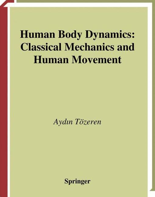 Human Body Dynamics: Classical Mechanics and Human Movement