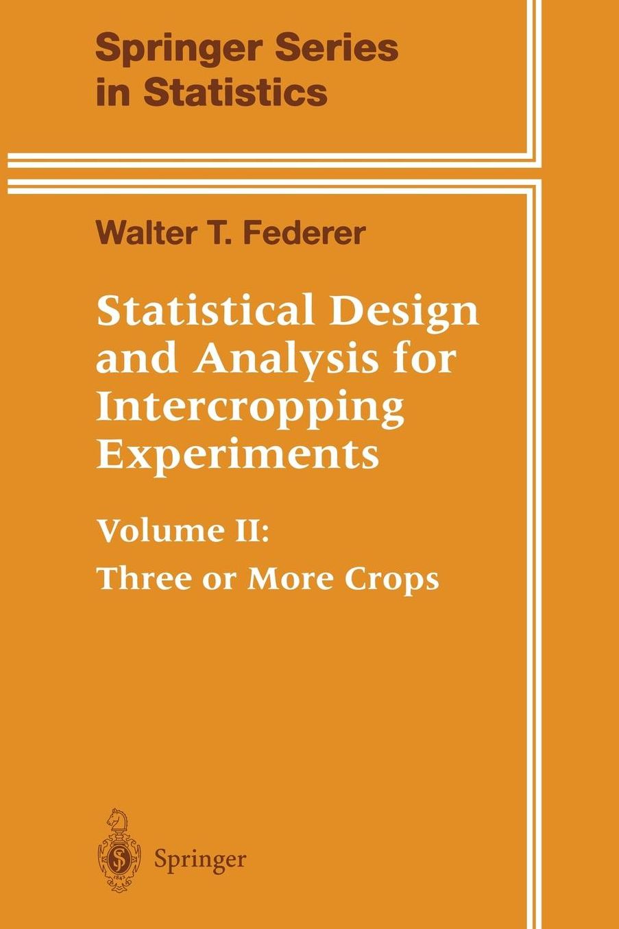 Statistical Design and Analysis for Intercropping Experiments: Volume II: Three or More Crops
