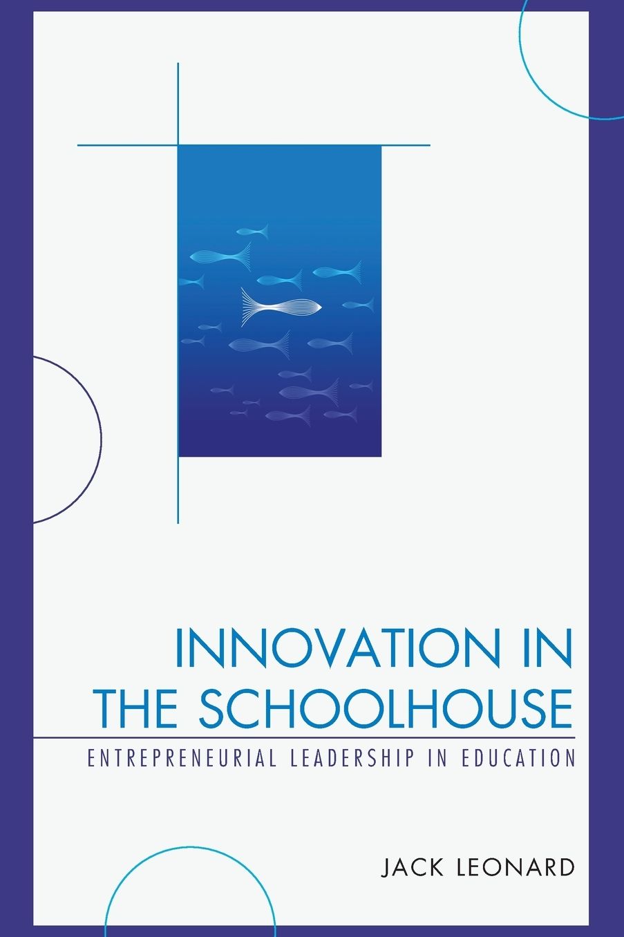 Innovation in the Schoolhouse: Entrepreneurial Leadership in Education