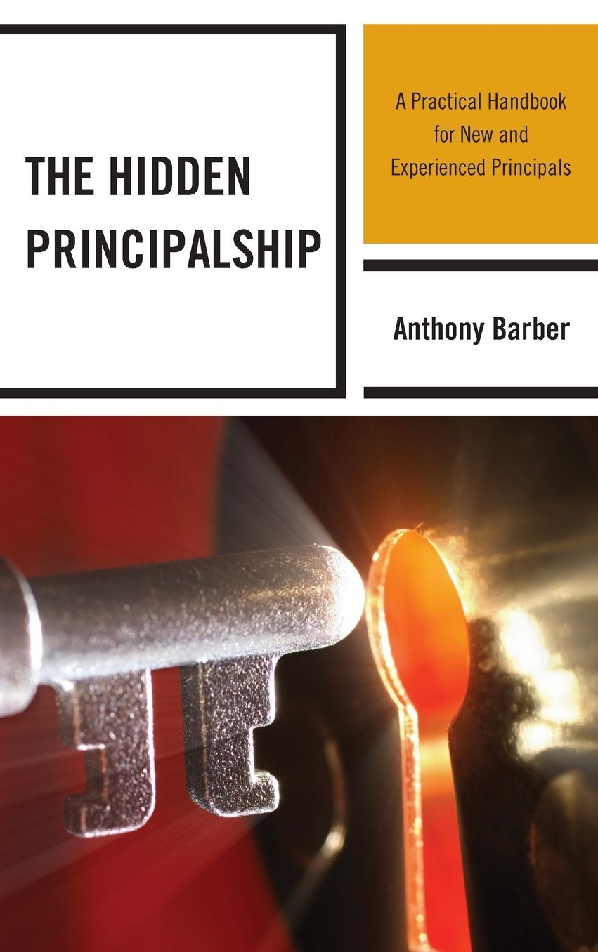 The Hidden Principalship: A Practical Handbook for New and Experienced Principals