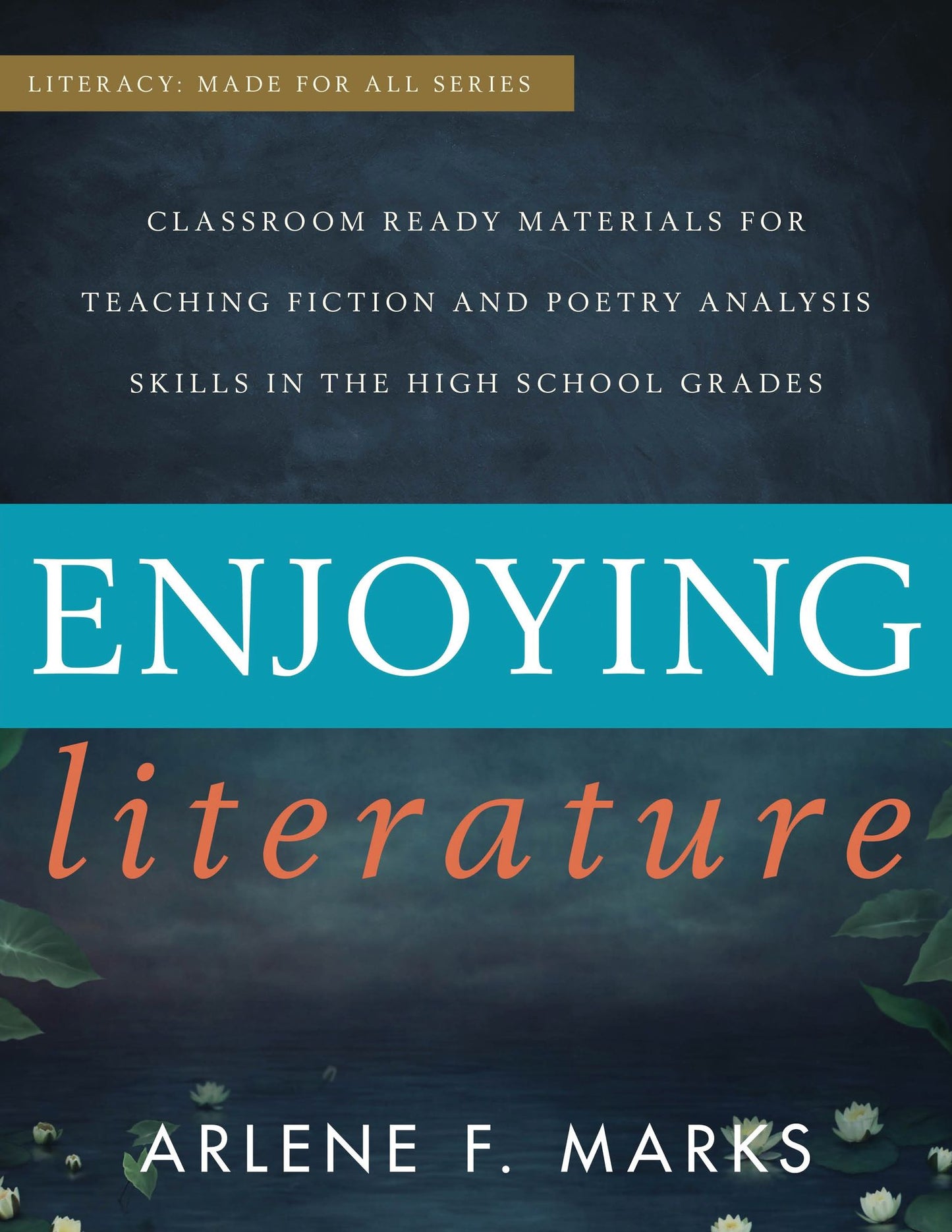 Enjoying Literature: Classroom Ready Materials for Teaching Fiction and Poetry Analysis Skills in the High School Grades