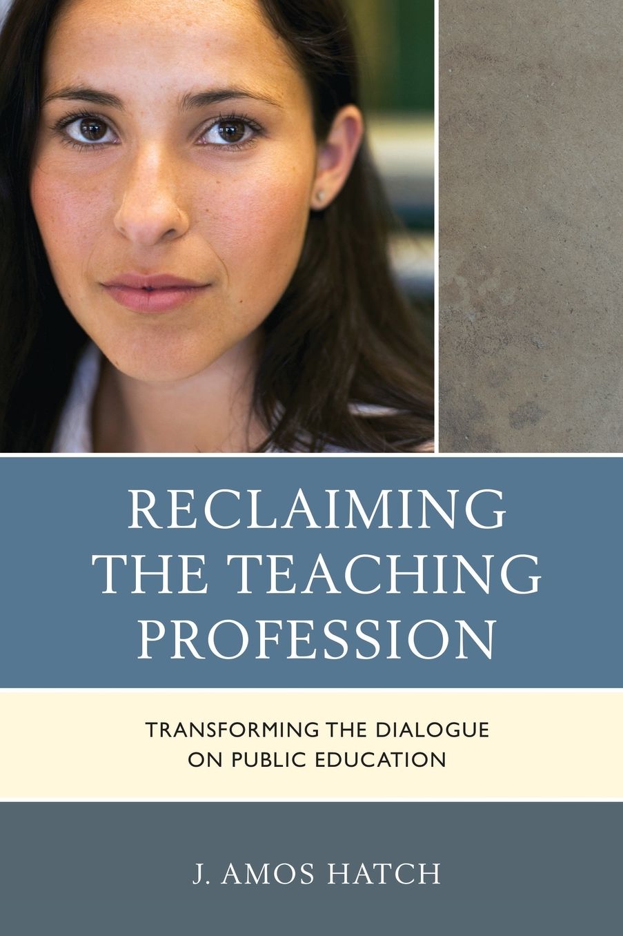 Reclaiming the Teaching Profession: Transforming the Dialogue on Public Education