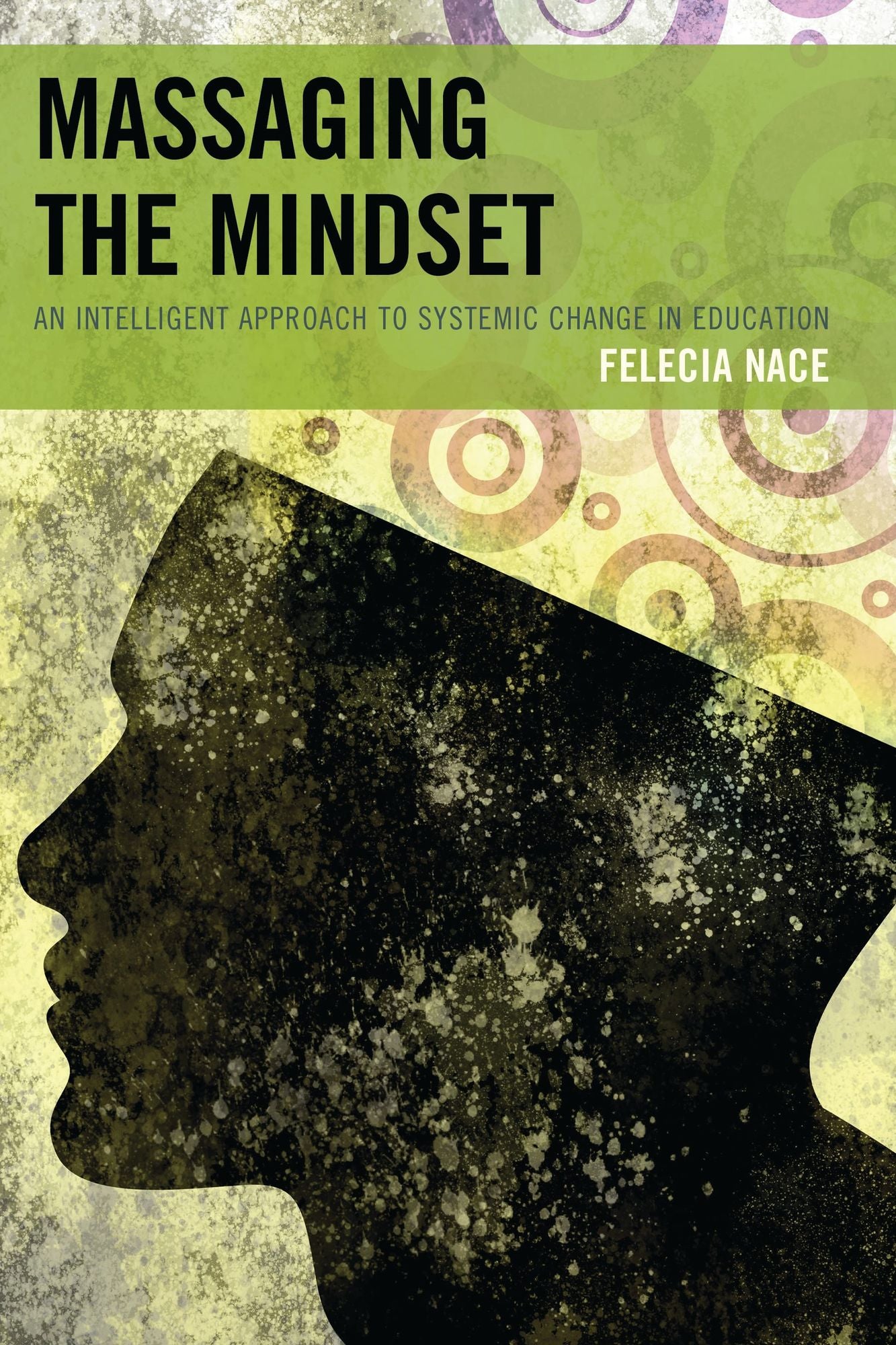 Massaging the Mindset: An Intelligent Approach to Systemic Change in Education