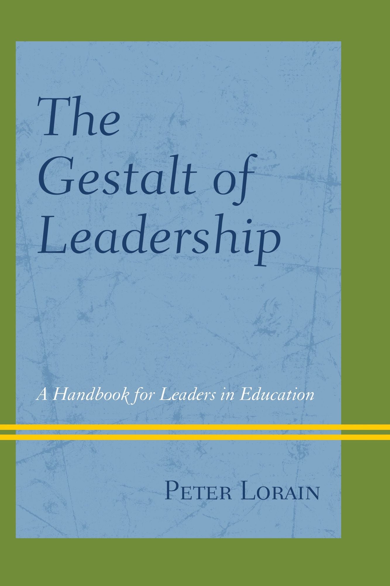 The Gestalt of Leadership: A Handbook for Leaders in Education