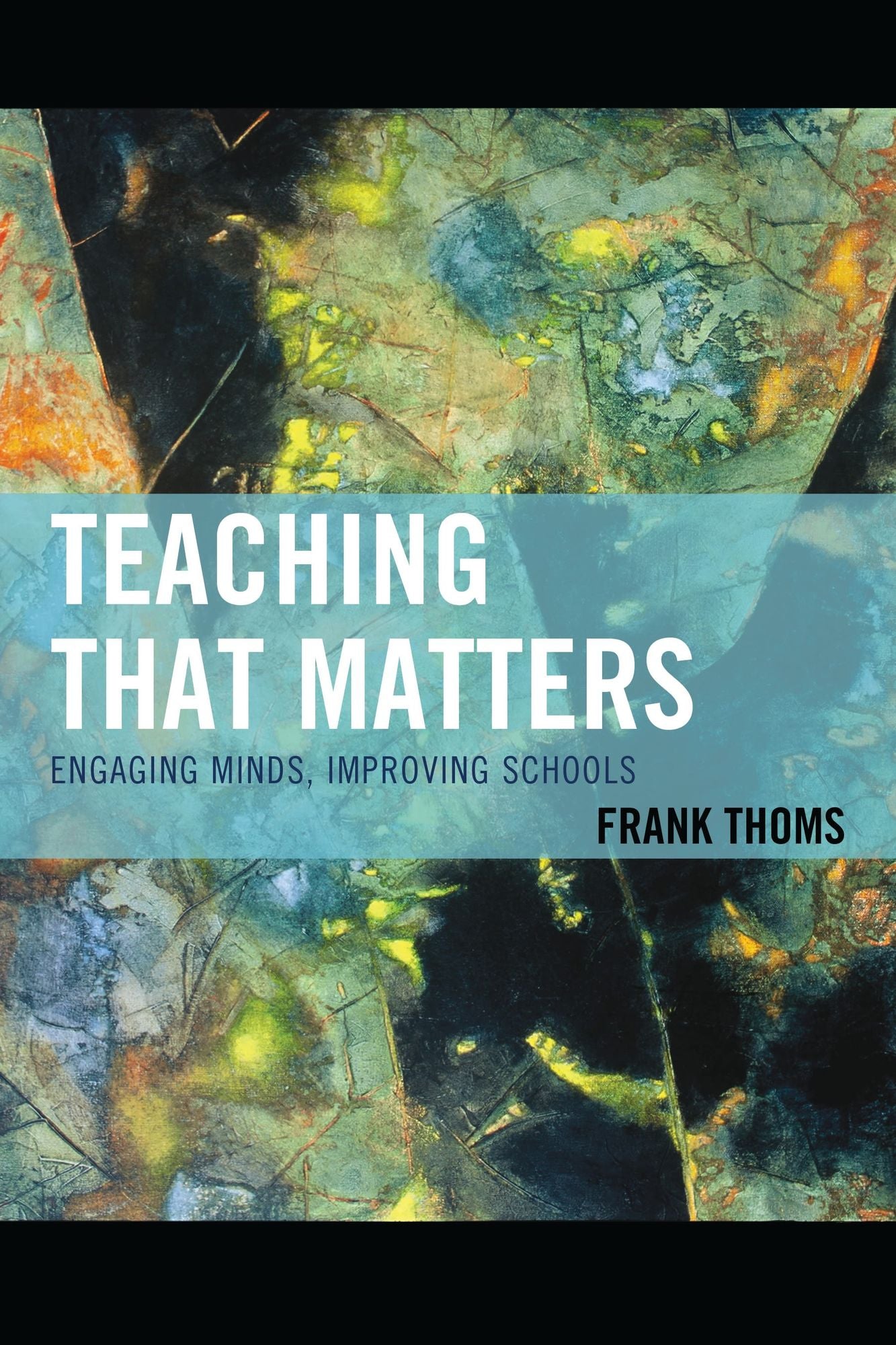 Teaching that Matters: Engaging Minds, Improving Schools