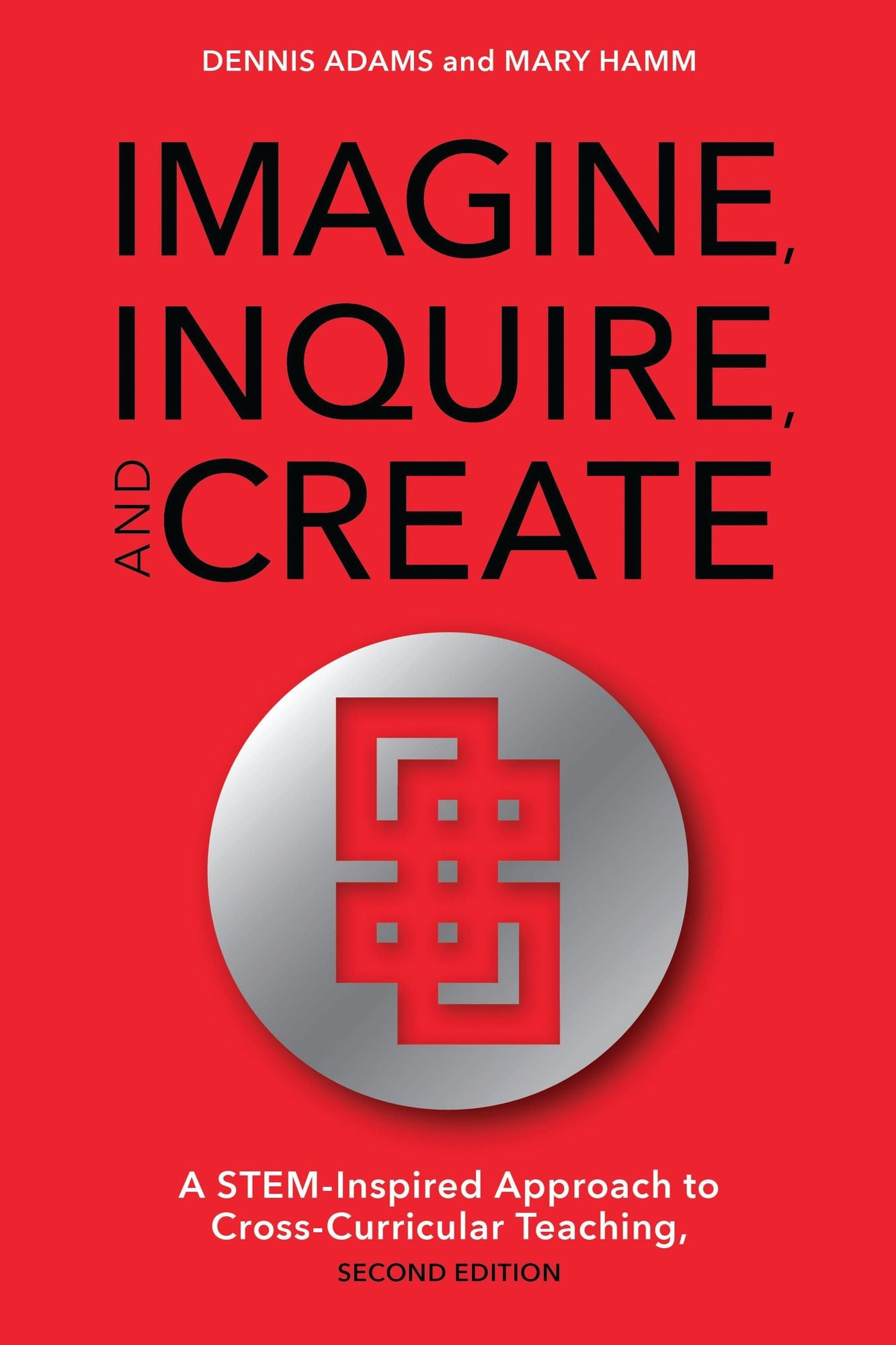 Imagine, Inquire, and Create: A STEM-Inspired Approach to Cross-Curricular Teaching