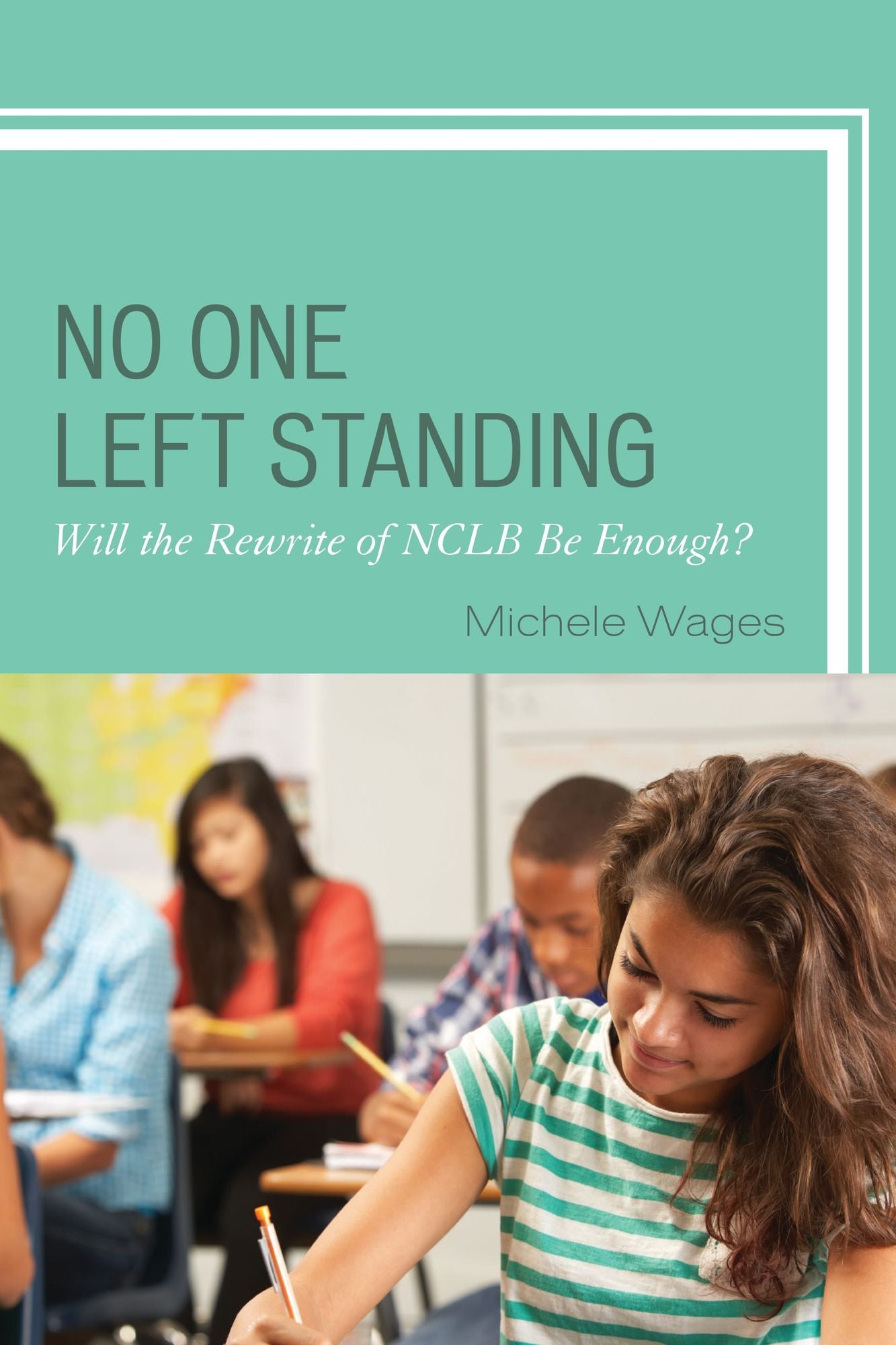 No One Left Standing: Will the Rewrite of NCLB Be Enough?