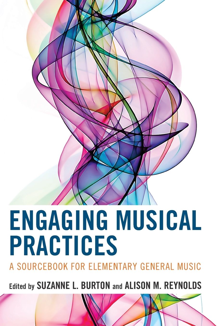 Engaging Musical Practices : A Sourcebook for Elementary General Music