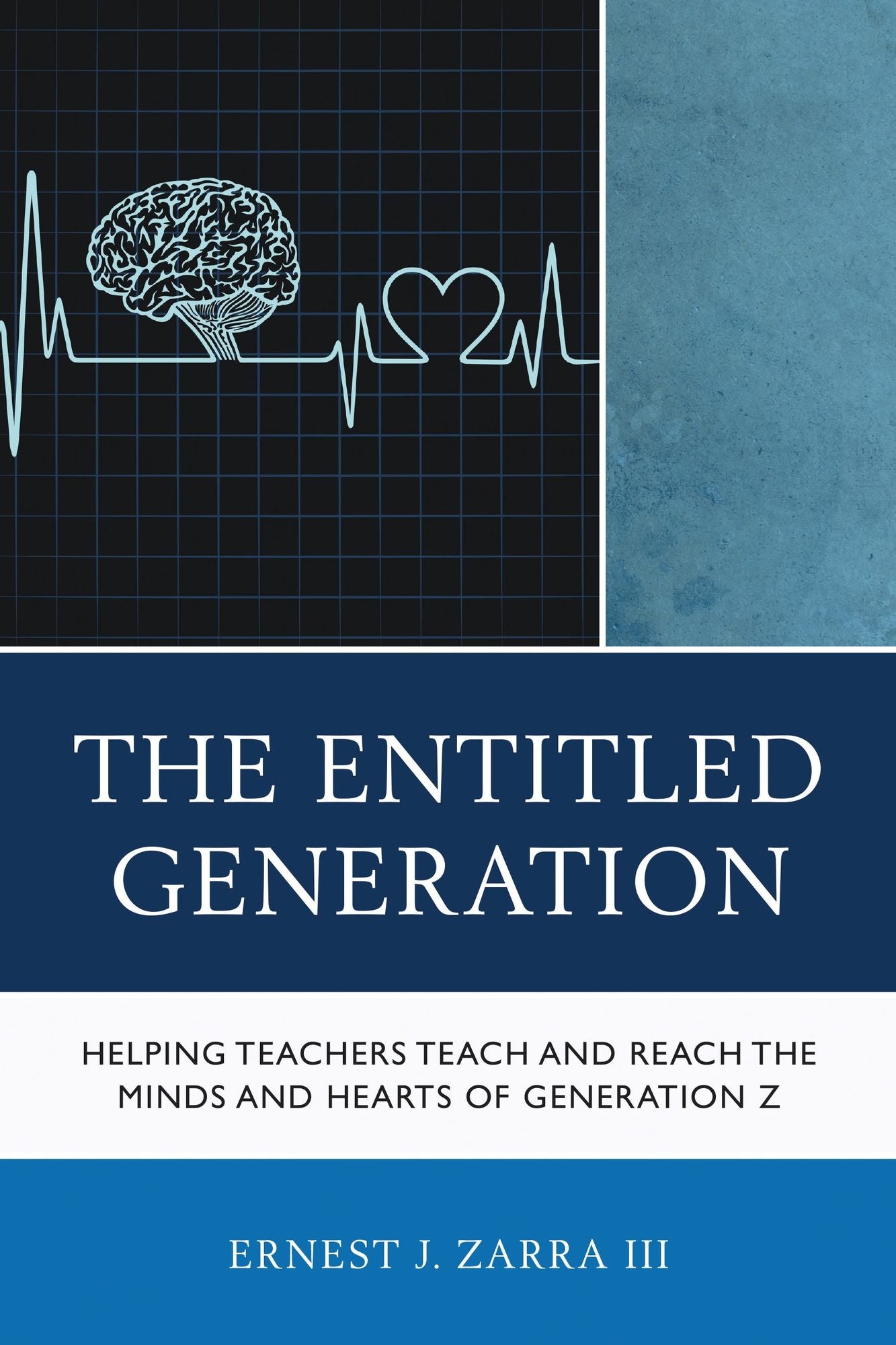 The Entitled Generation: Helping Teachers Teach and Reach the Minds and Hearts of Generation Z
