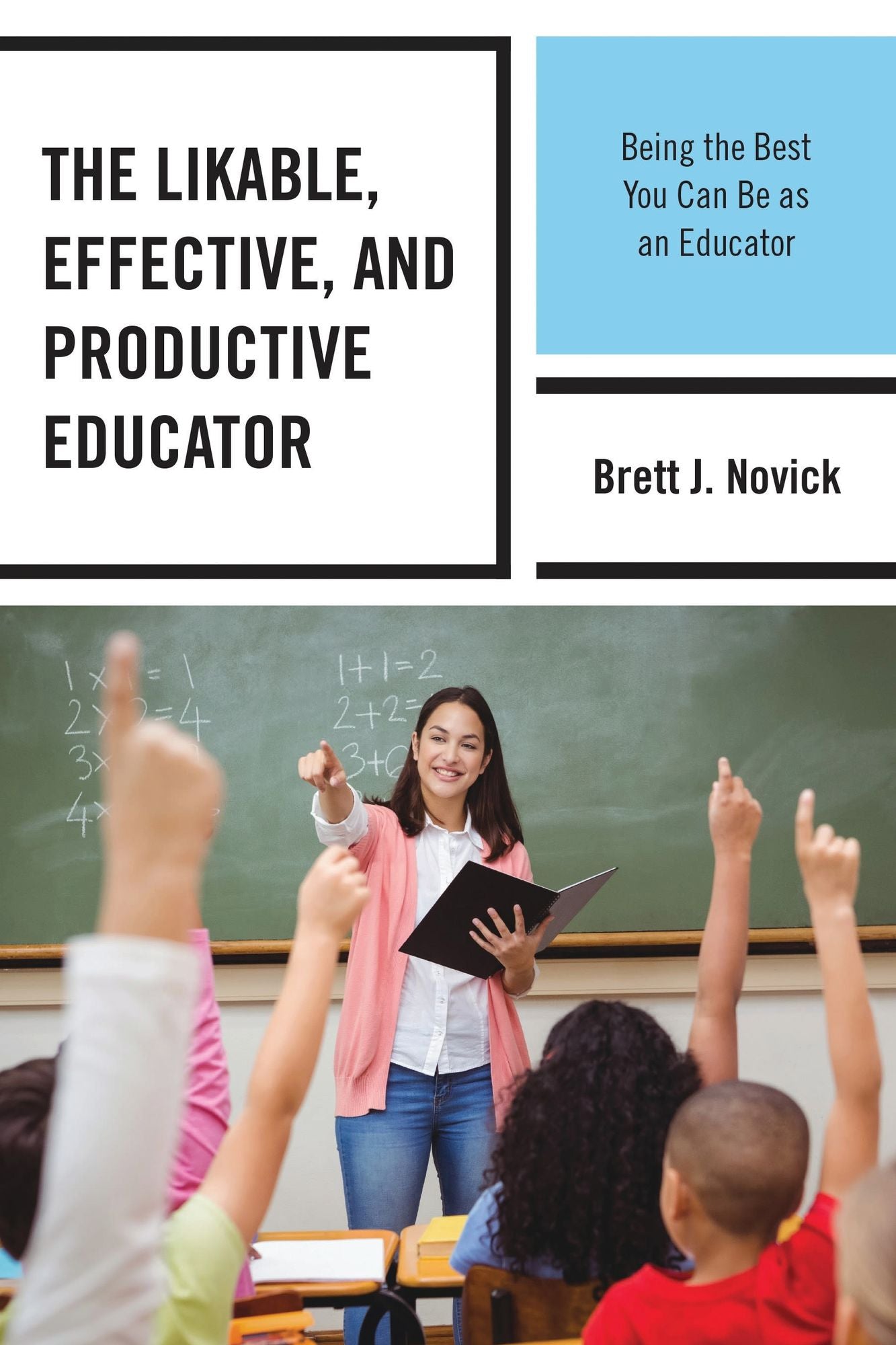 The Likable, Effective, and Productive Educator: Being the Best You Can Be as an Educator