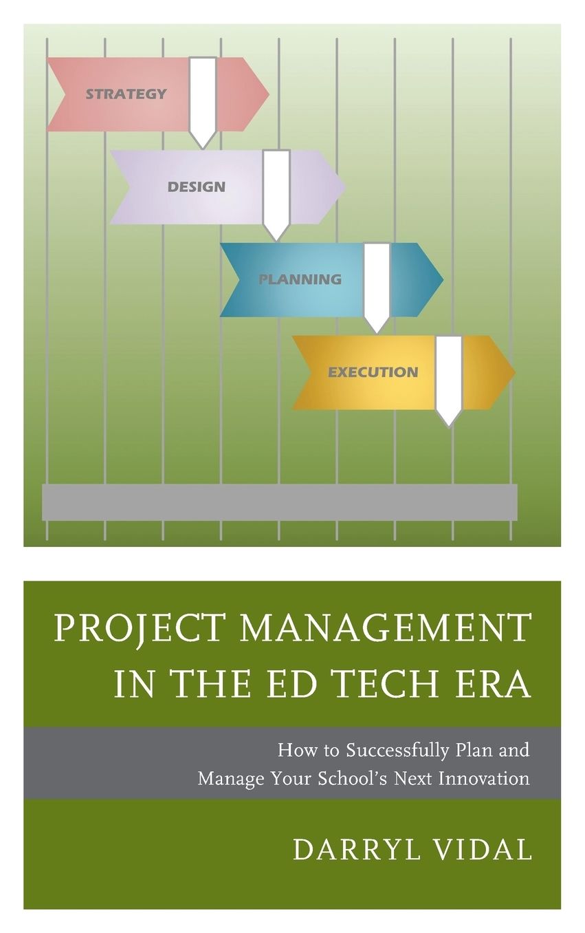 Project Management in the Ed Tech Era: How to Successfully Plan and Manage Your School's Next Innovation