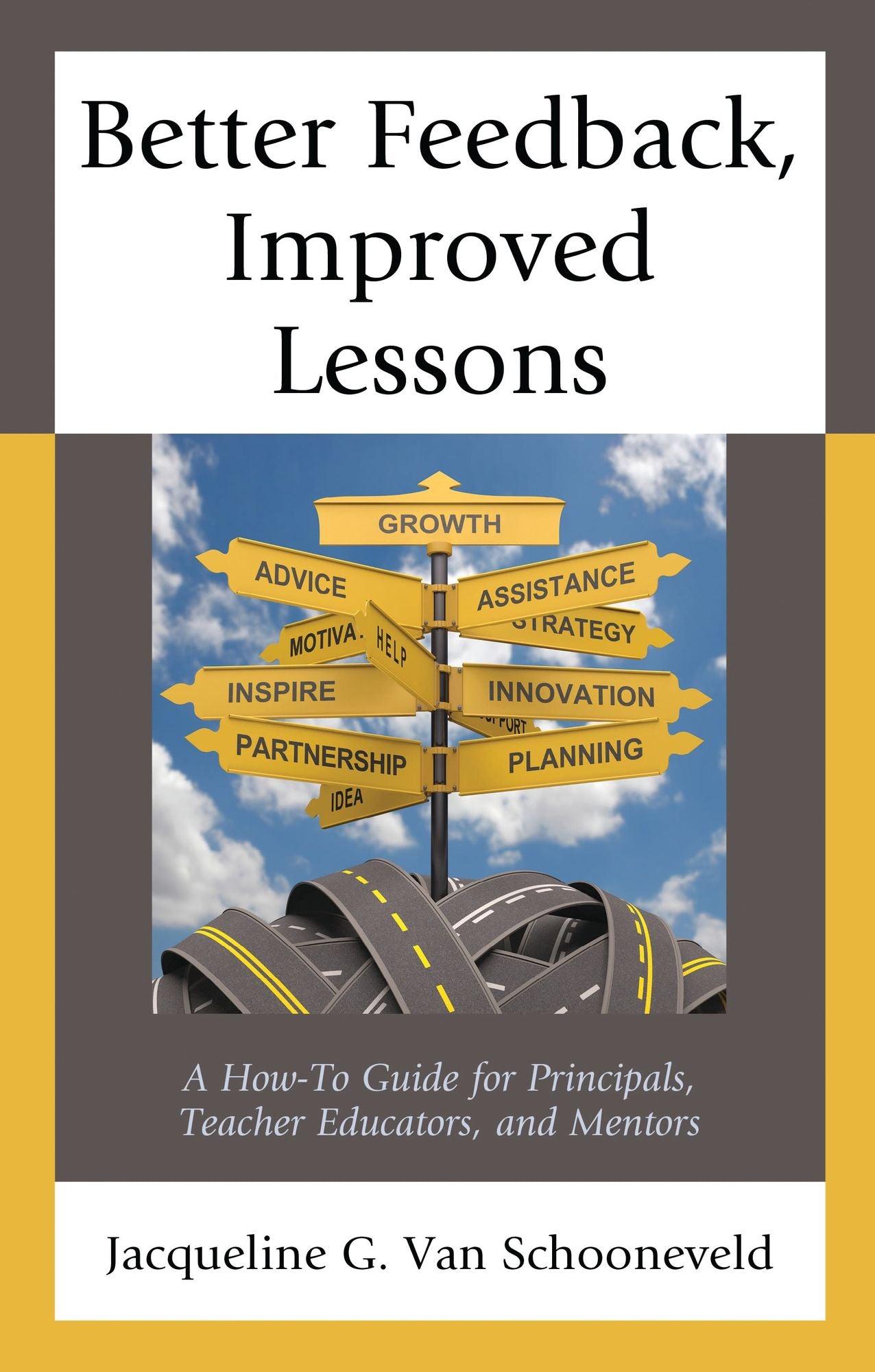 Better Feedback, Improved Lessons: A How-To Guide for Principals, Teacher Educators, and Mentors