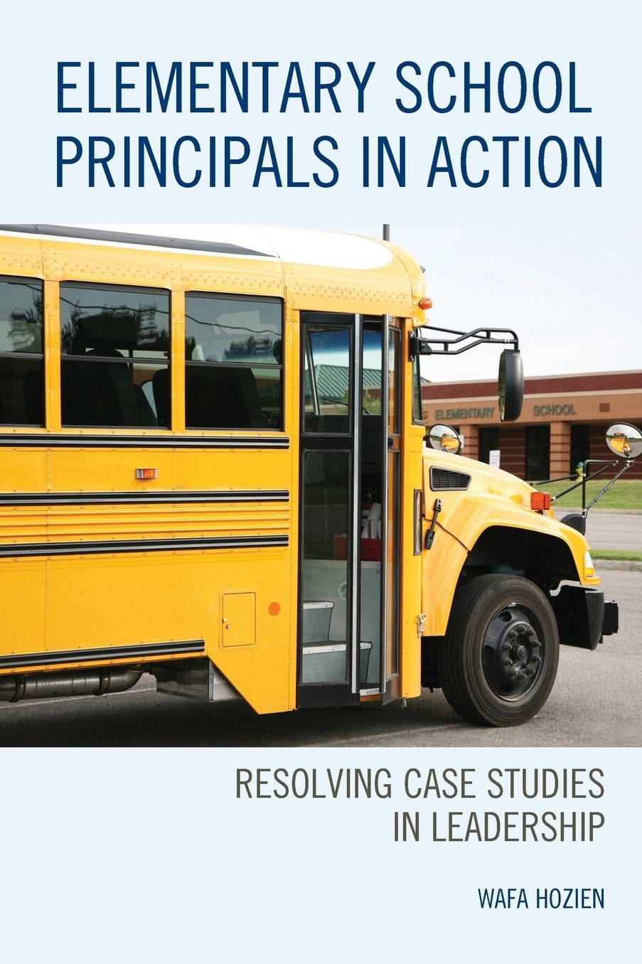 Elementary School Principals in Action: Resolving Case Studies in Leadership