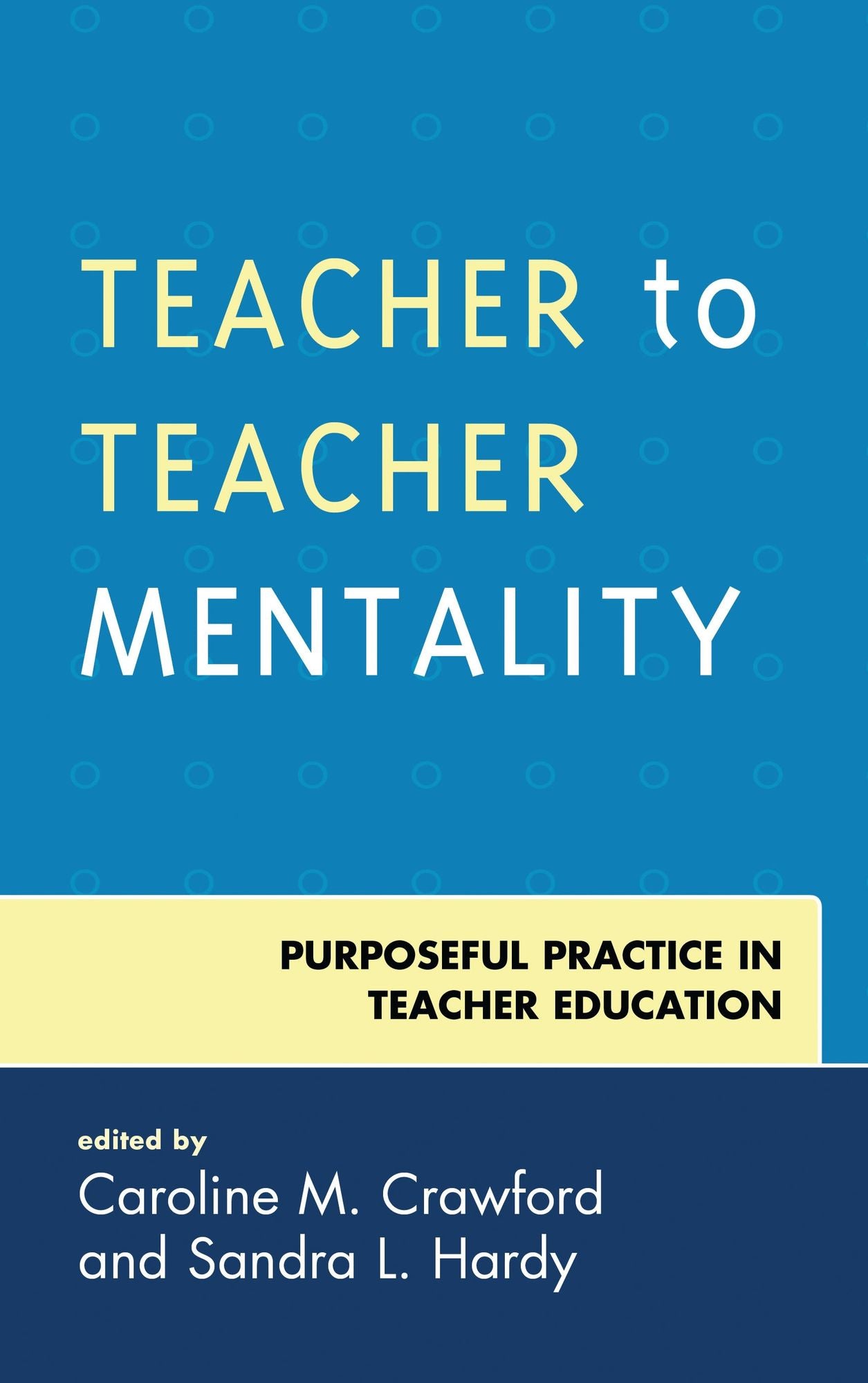 Teacher to Teacher Mentality: Purposeful Practice in Teacher Education