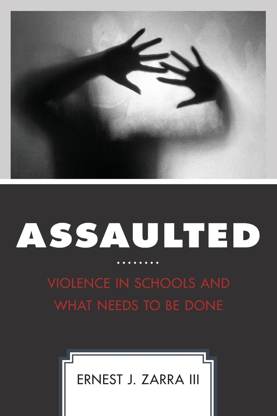 Assaulted: Violence in Schools and What Needs to Be Done