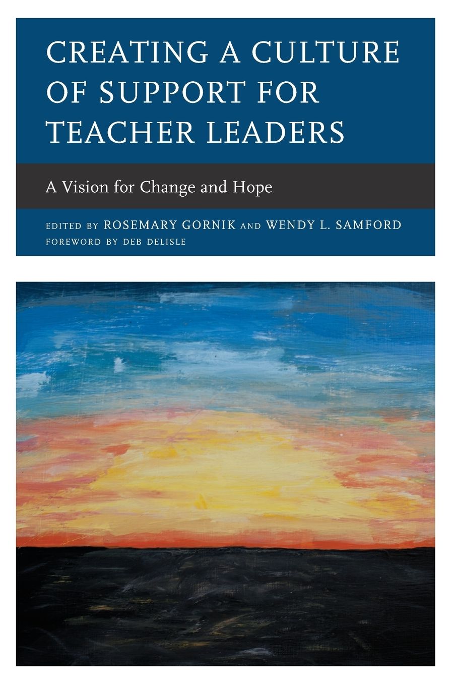Creating a Culture of Support for Teacher Leaders: A Vision for Change and Hope