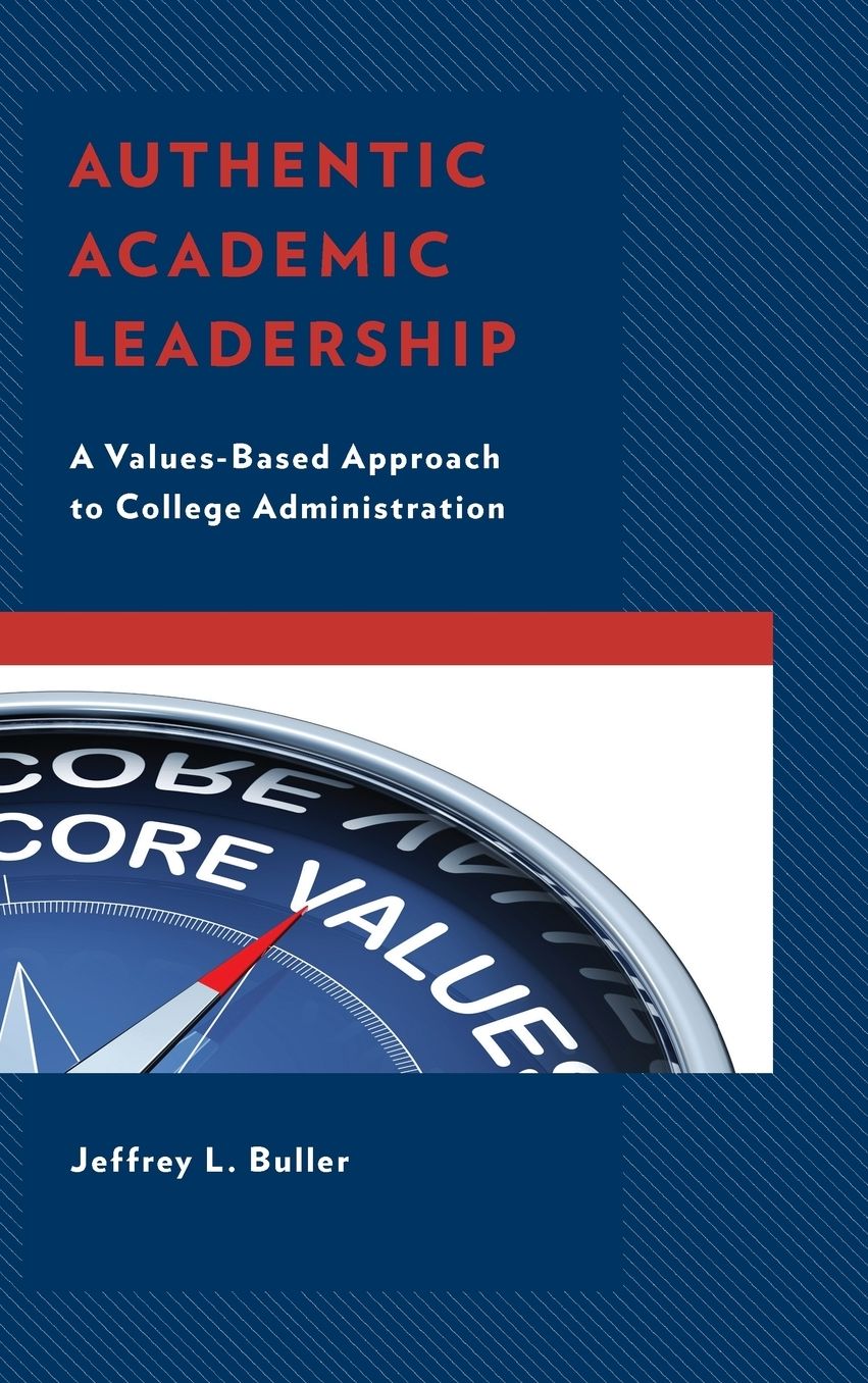 Authentic Academic Leadership: A Values-Based Approach to College Administration
