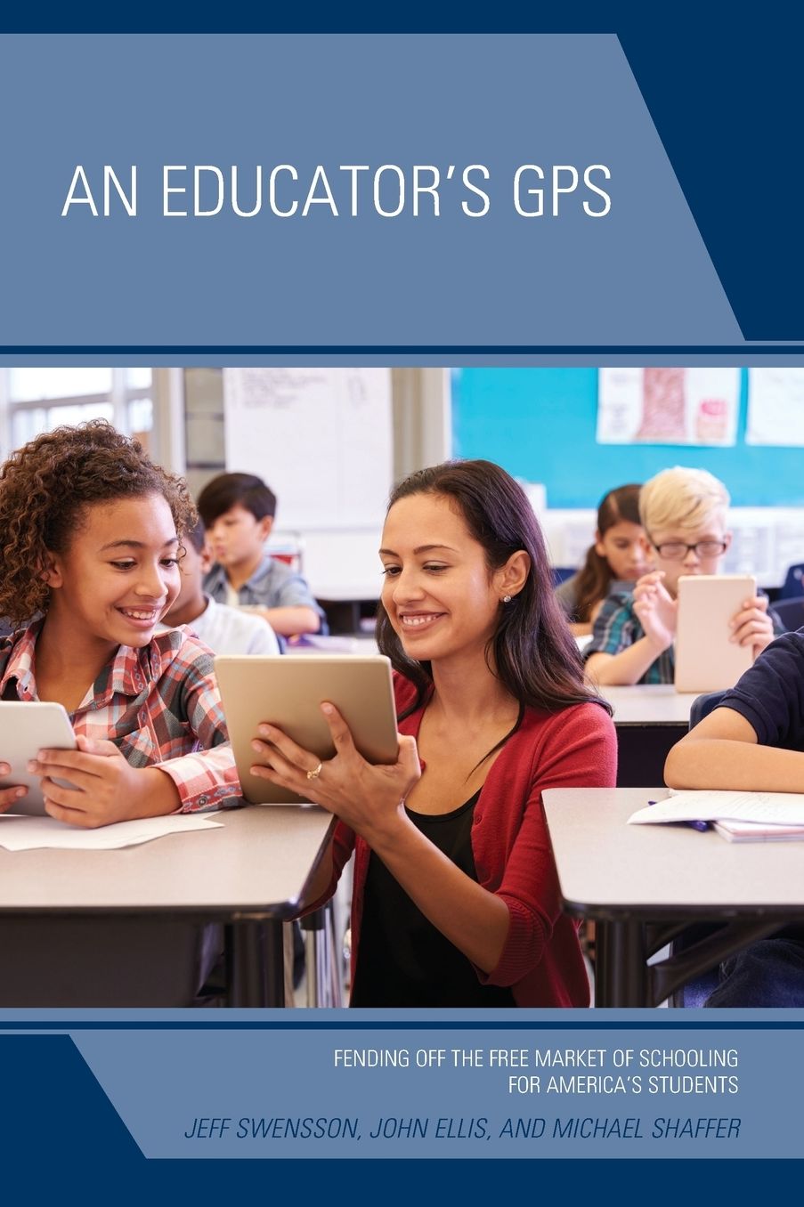 An Educator's GPS : Fending Off the Free Market of Schooling for America's Students