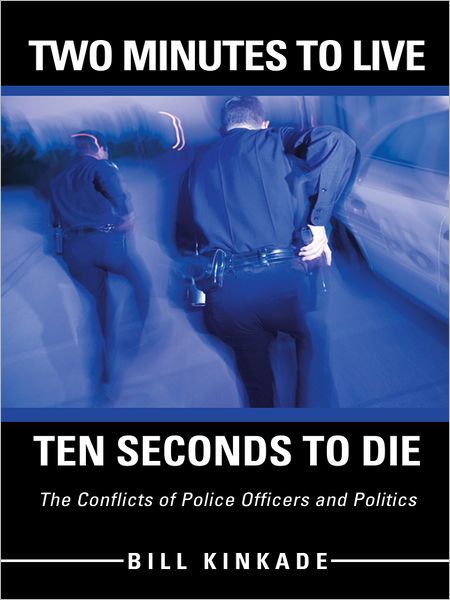 Two Minutes To Live--Ten Seconds To Die: The Conflicts of Police Officers and Politics