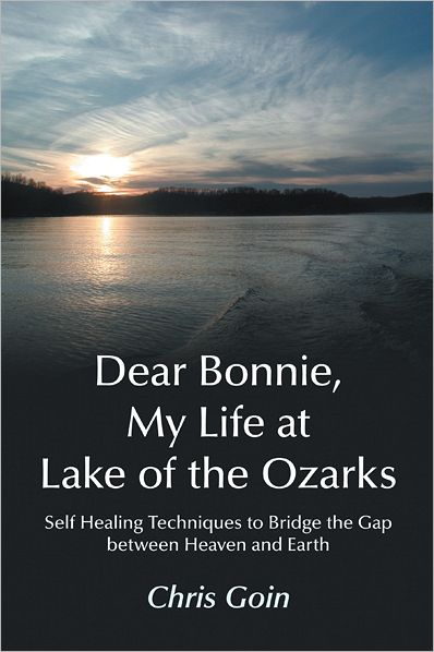 Dear Bonnie, My Life at Lake of the Ozarks: Self-Healing Techniques to Bridge the Gap between Heaven and Earth