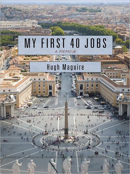 MY FIRST 40 JOBS: A MEMOIR