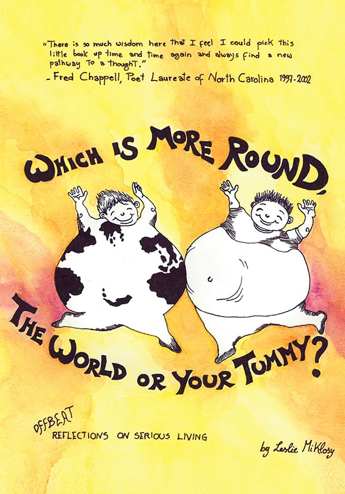 Which Is More Round, the World or Your Tummy?: OFFBEAT REFLECTIONS ON SERIOUS LIVING