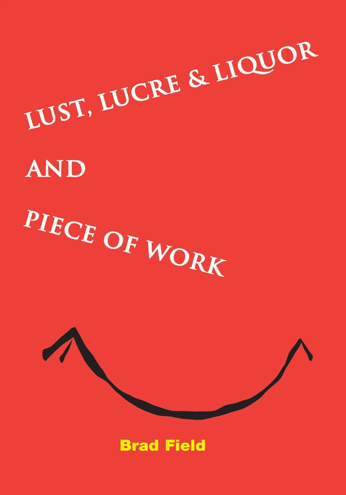 Lust, Lucre & Liquor and Piece of Work