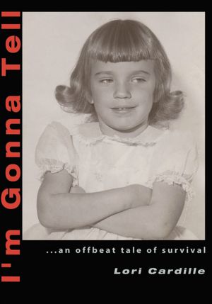 I'm Gonna Tell: ...An Offbeat Tale of Survival