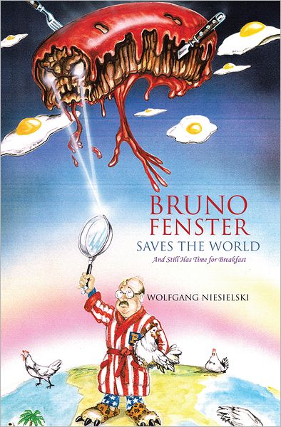 Bruno Fenster Saves the World: And Still Has Time for Breakfast