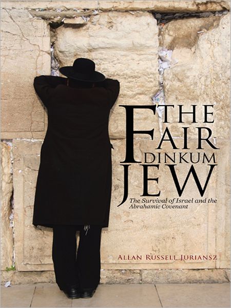 The Fair Dinkum Jew: The Survival of Israel and the Abrahamic Covenant