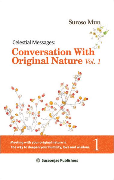 Celestial Messages: Conversation with Original Nature Vol. 1