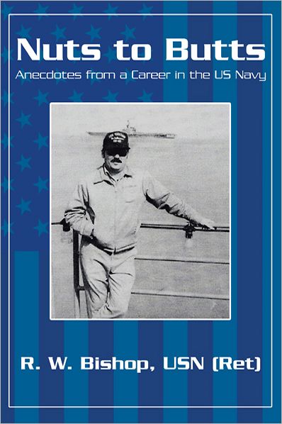 Nuts to Butts: Anecdotes from a Career in the US Navy