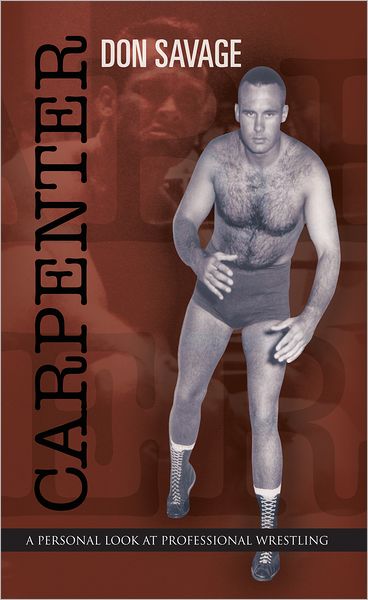 Carpenter: A Personal Look At Professional Wrestling