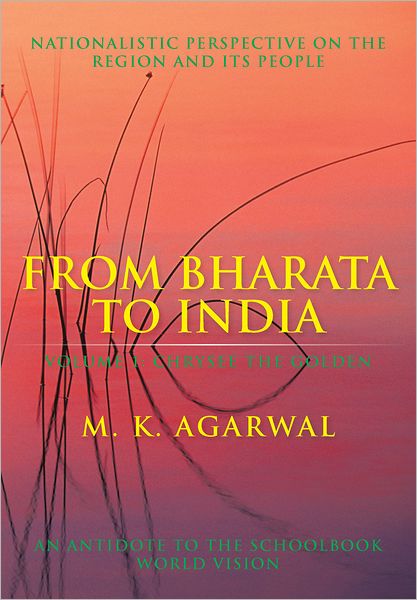 From Bharata to India: Volume 1: Chrysee the Golden