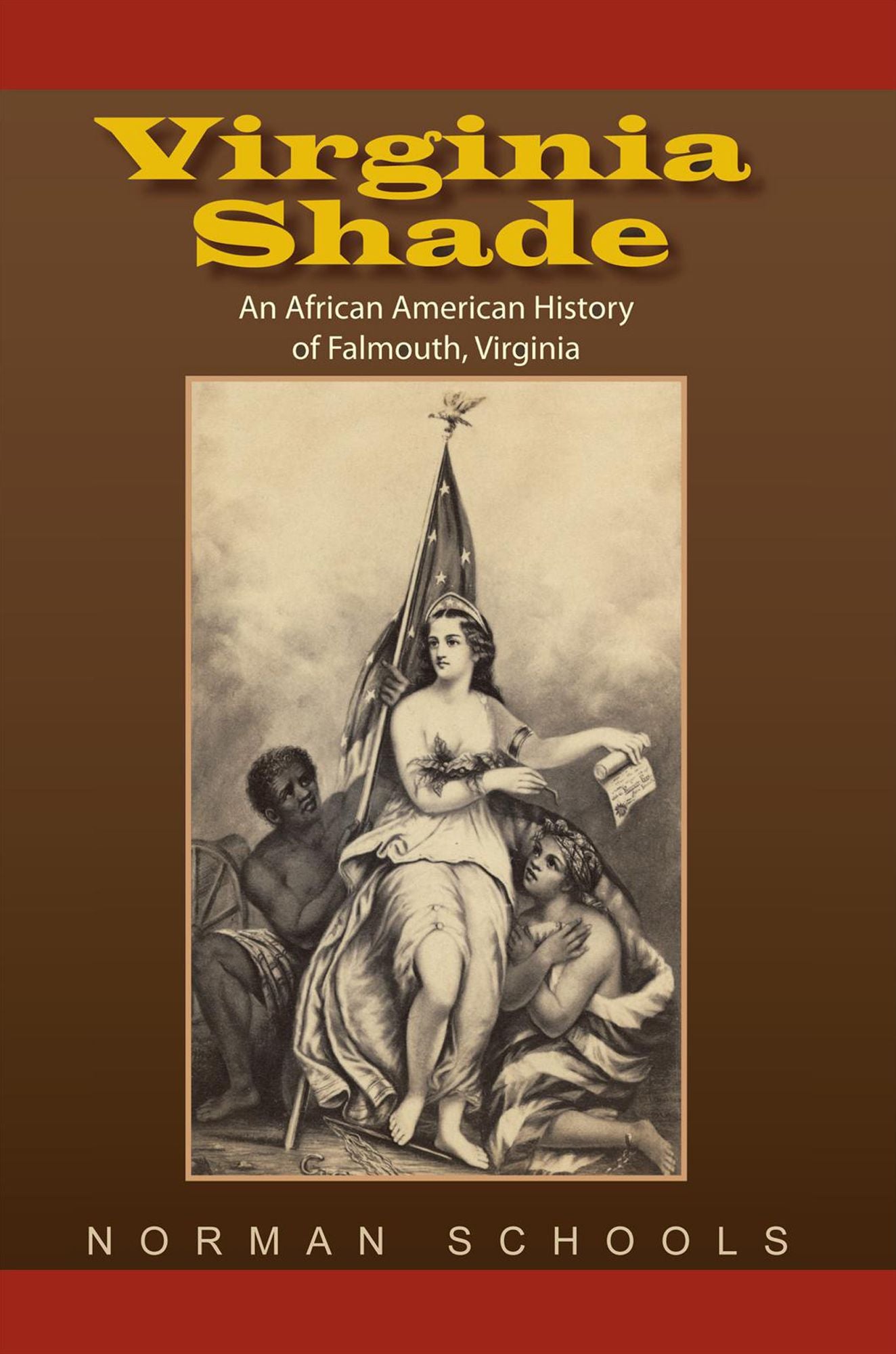 Virginia Shade: An African American History of Falmouth, Virginia