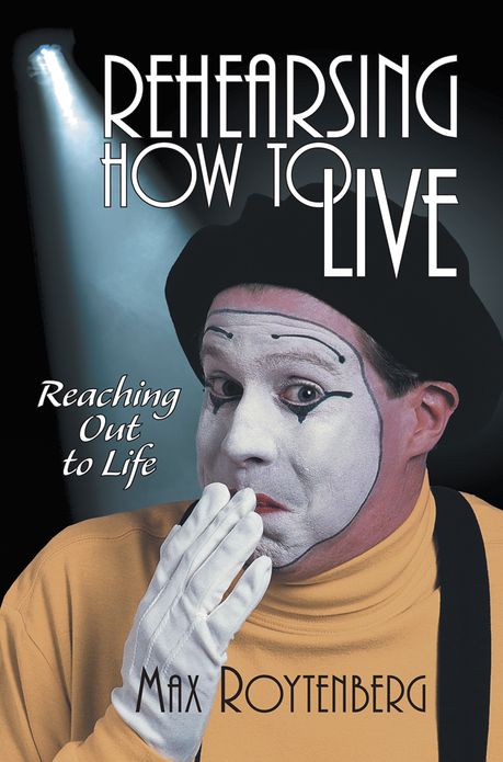 Rehearsing How to Live: Reaching Out to Life
