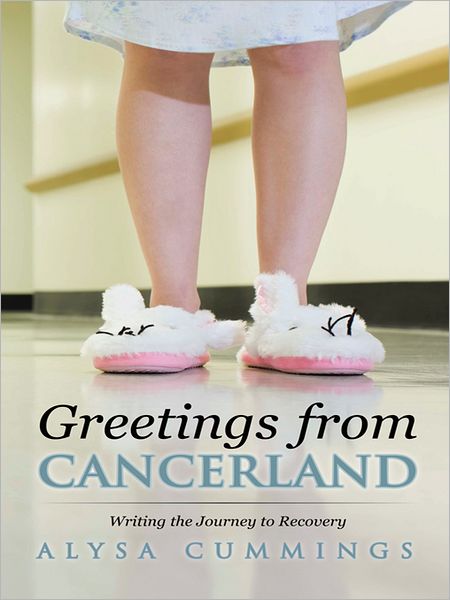 Greetings from CancerLand: Writing the Journey to Recovery