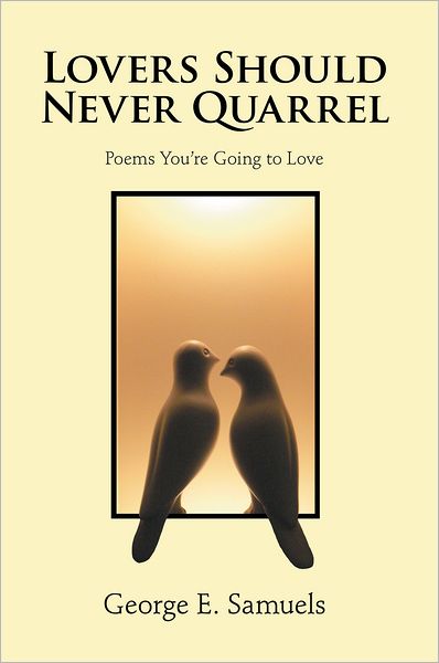 Lovers Should Never Quarrel: Poems You're Going to Love