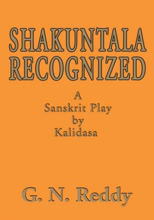 Shakuntala Recognized: A Sanskrit Play by Kalidasa