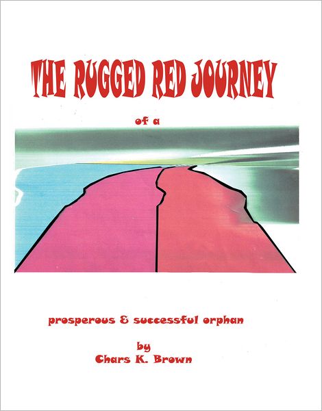 THE RUGGED RED JOURNEY of a prosperous and successful orphan
