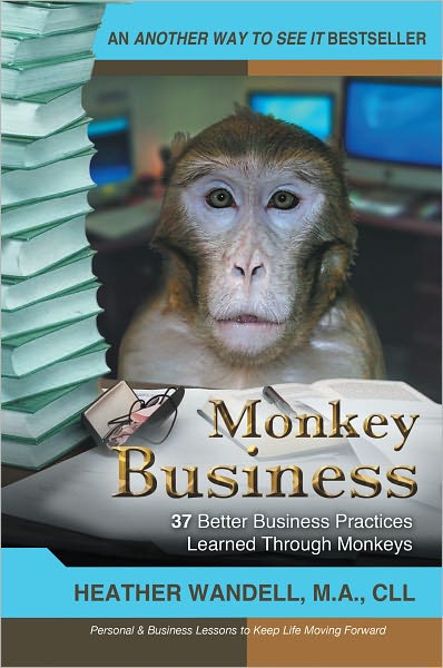 Monkey Business: 37 Better Business Practices Learned Through Monkeys