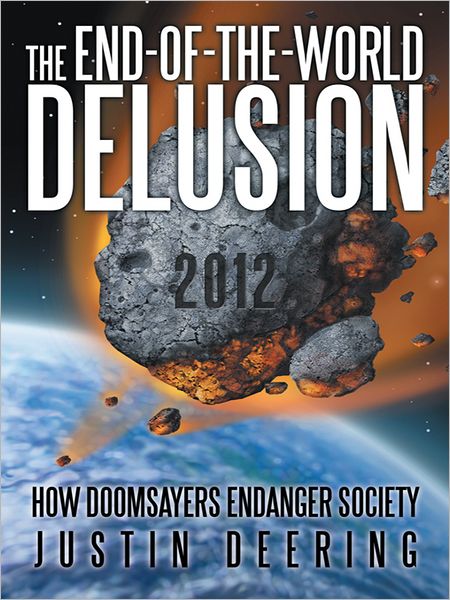 The End-of-the-World Delusion: How Doomsayers Endanger Society