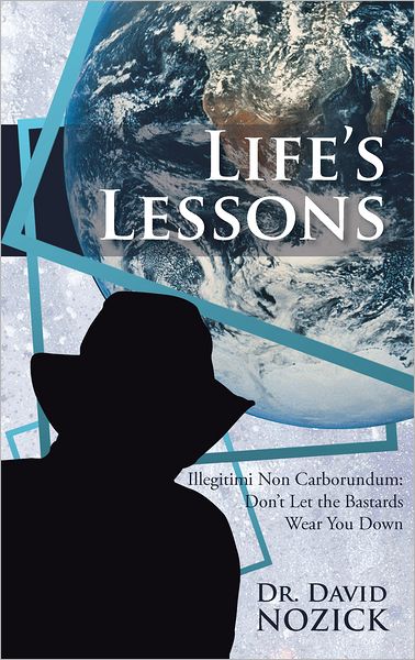 Life's Lessons: Illegitimi Non Carborundum: Don't Let the Bastards Wear You Down