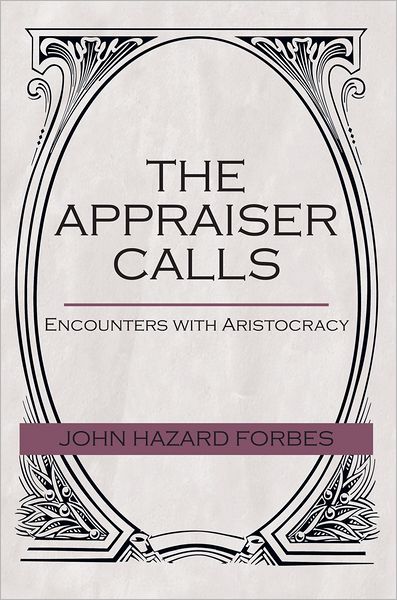 THE APPRAISER CALLS: Encounters with Aristocracy