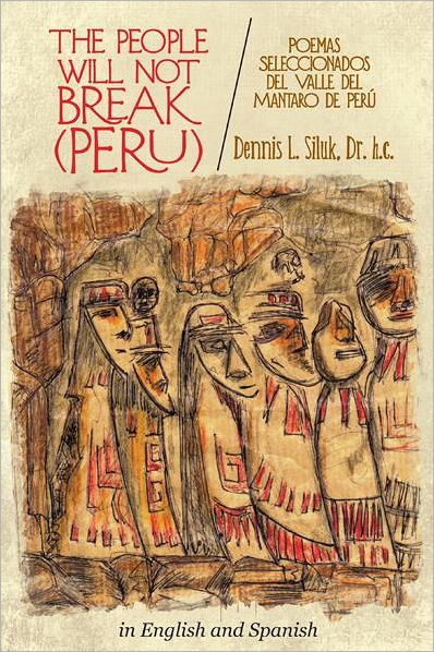 THE PEOPLE WILL NOT BREAK - (PERU): (Poemas Seleccionados del Valle del Mantaro de Perú)