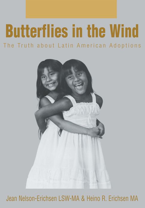 BUTTERFLIES IN THE WIND: The Truth about Latin American Adoptions