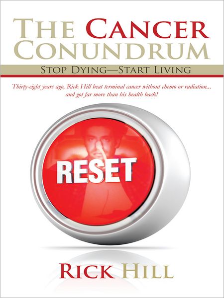 The Cancer Conundrum: Stop Dying - Start Living