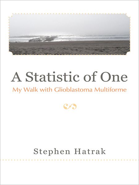 A Statistic of One: My Walk with Glioblastoma Multiforme